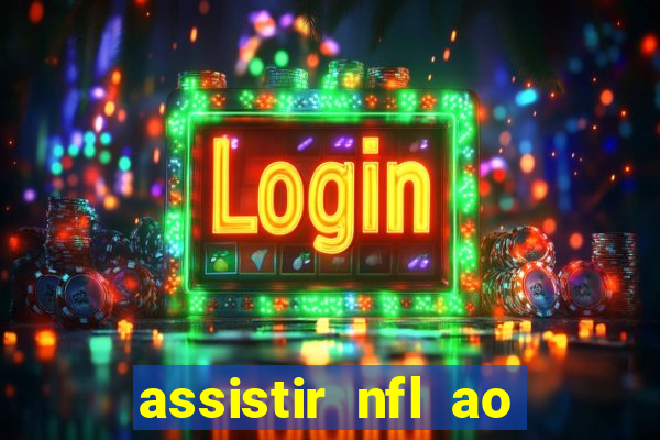 assistir nfl ao vivo gratis